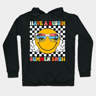 Have A Bussin Summer Bruh Groovy Teacher Last Day Of School Hoodie